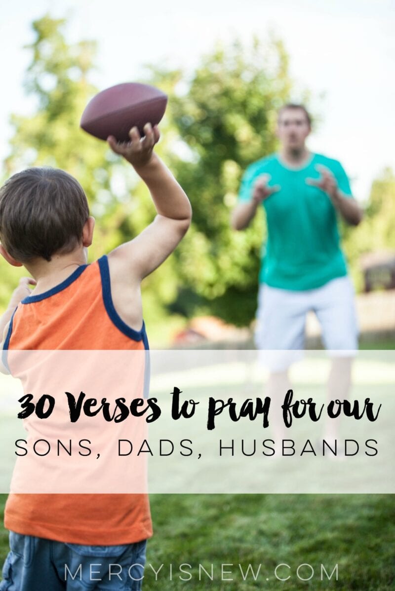 30 Verses to Pray for our Sons, Dads, Husbands
