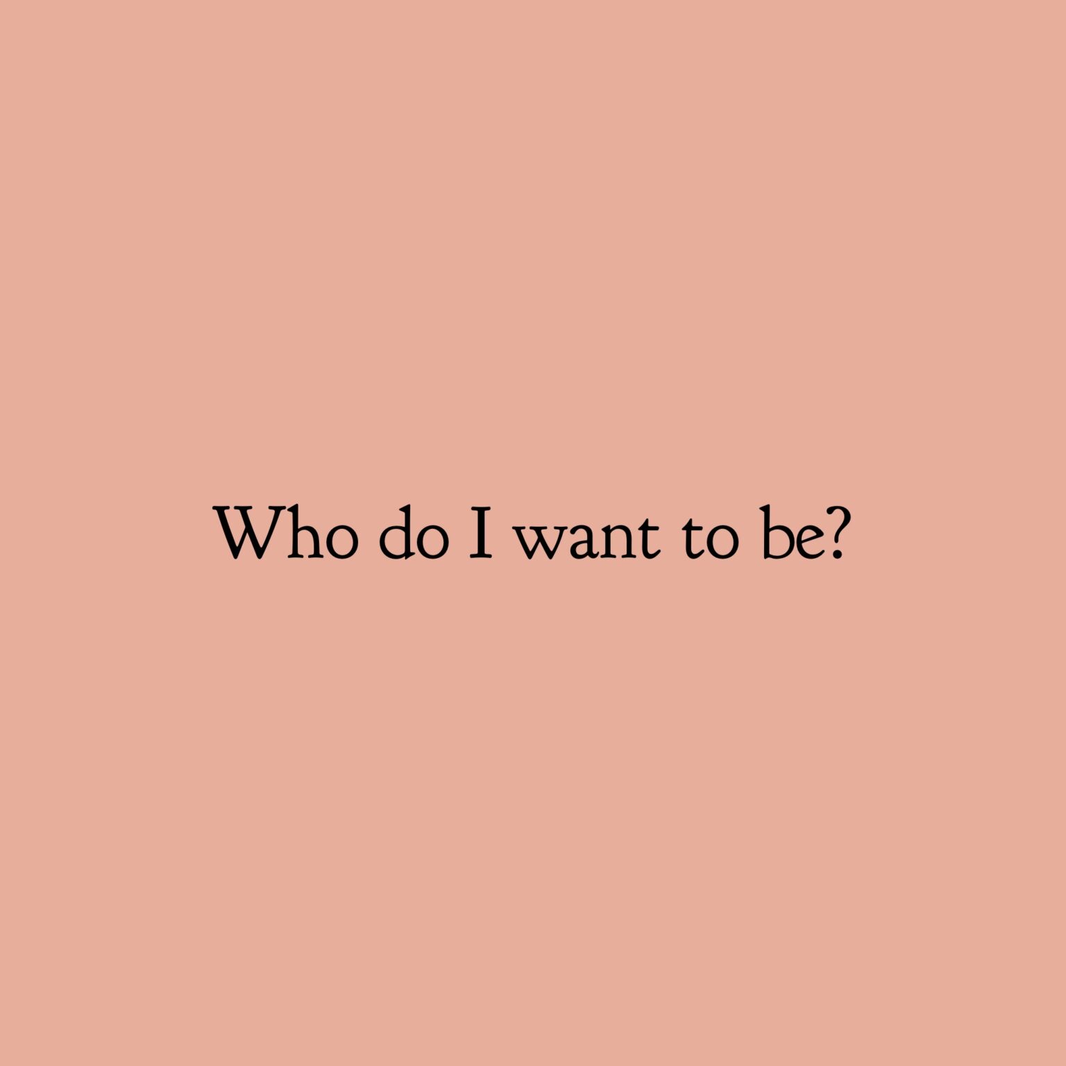 who-do-i-want-to-be