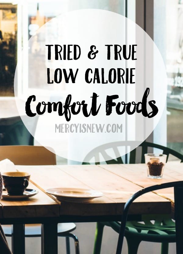 Tried and True Low Calorie Comfort Foods 2