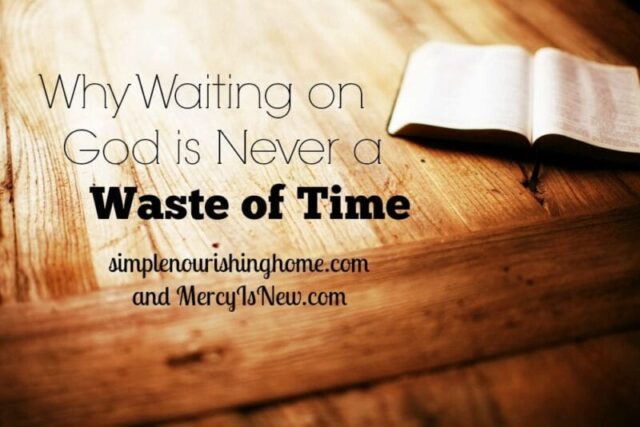 Why waiting on God is never a waste of time wm